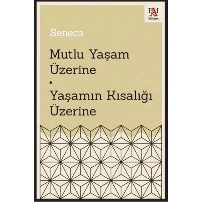 Mutlu Yaşam Üzerine - Yaşamın Kısalığı Üzerine