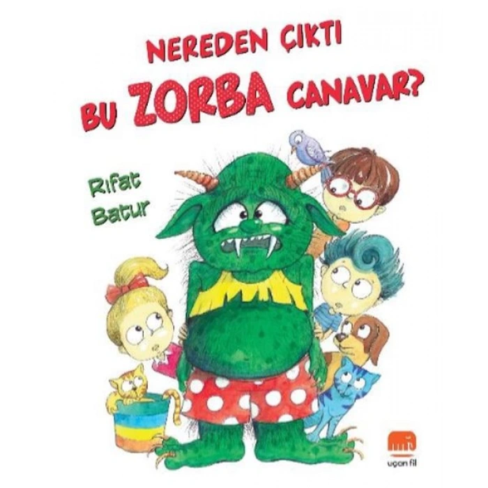 Nereden Çıktı Bu Zorba Canavar?