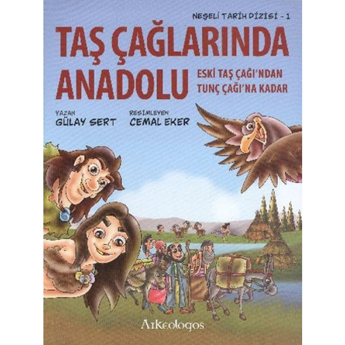 Neşeli Tarih Dizisi 1 - Taş Çağlarında Anadolu
