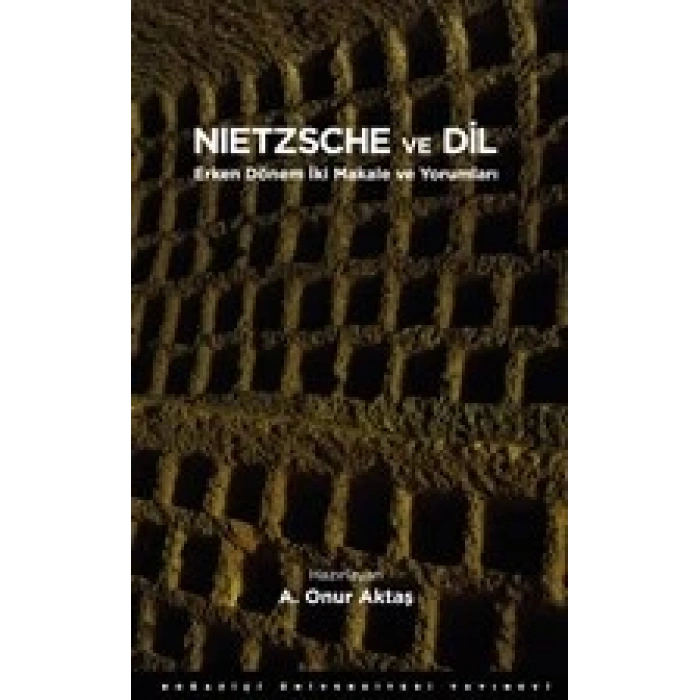 Nietzsche ve Dil - Erken Dönem İki Makale ve Yorumları