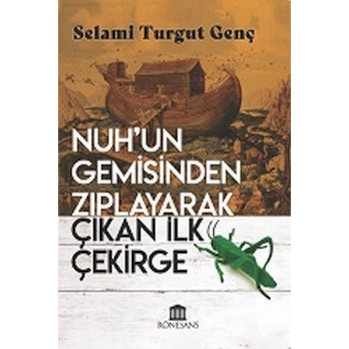 Nuh’un Gemisinden Zıplayarak Çıkan İlk Çekirge