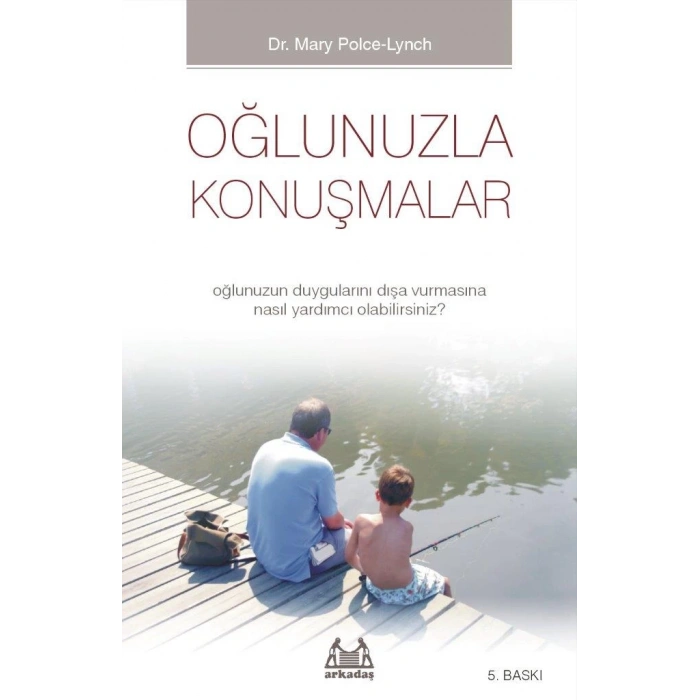 Oğlunuzla Konuşmalar - Oğlunuzun Duygularını Dışa Vurmasına Nasıl Yardımcı Olabilirsiniz?