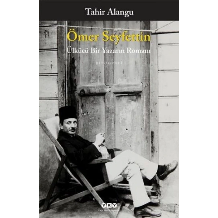 Ömer Seyfettin - Ülkücü Bir Yazarın Romanı