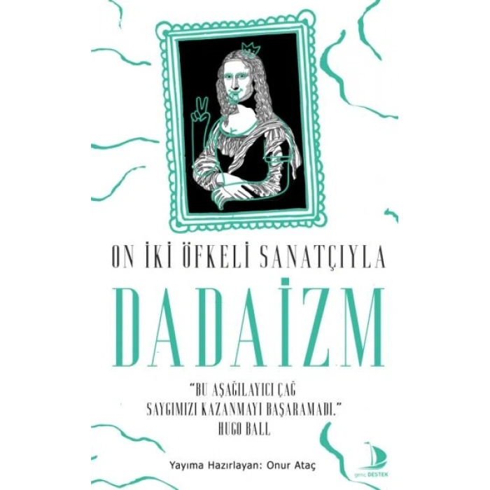 On İki Öfkeli Sanatçıyla Dadaizm