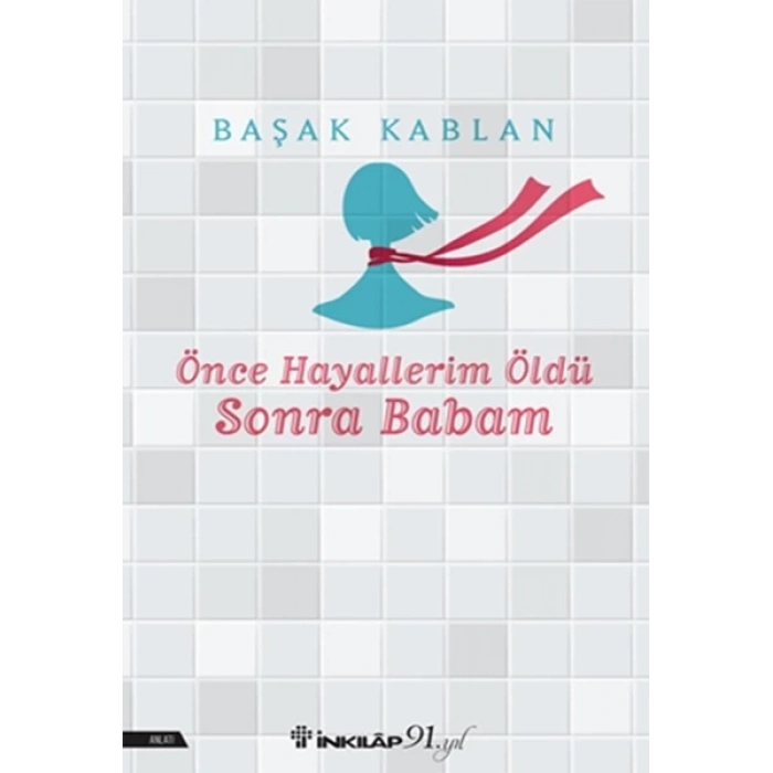 Önce Hayallerim Öldü Sonra Babam