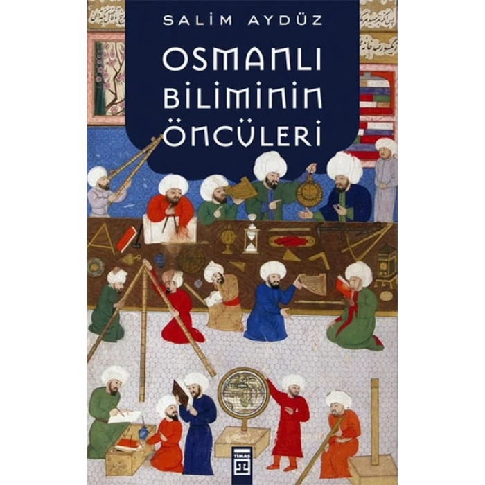 Osmanlı Biliminin Öncüleri