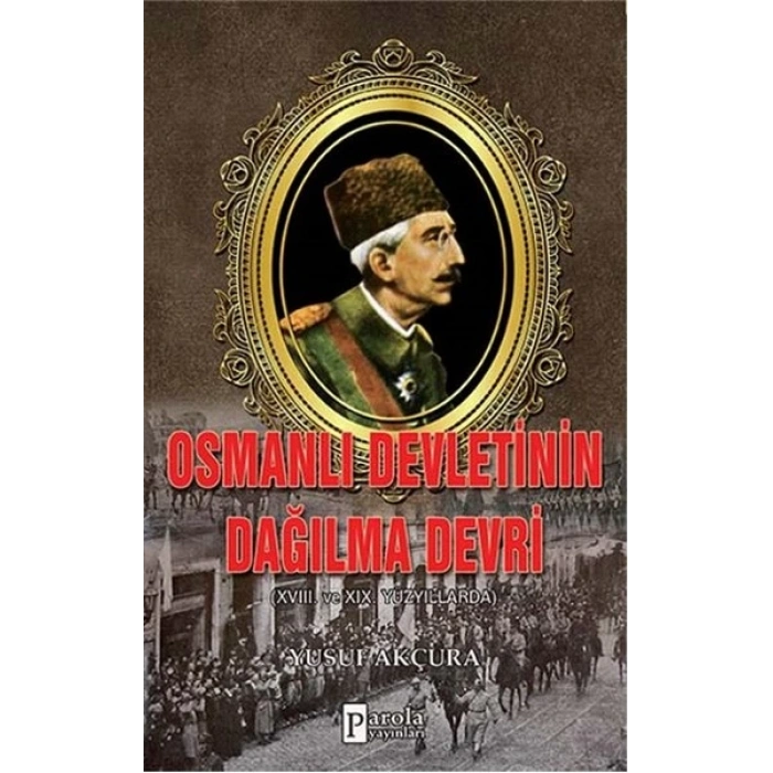 Osmanlı Devletinin Dağılma Devri  XVIII. Ve XIX Yüzyıllarda