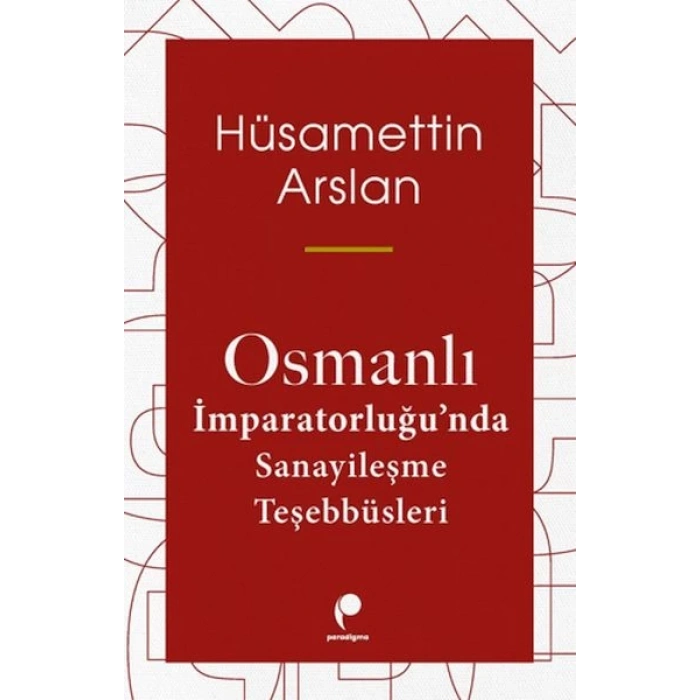 Osmanlı İmparatorluğun Da Sanayileşme Teşebbüsleri