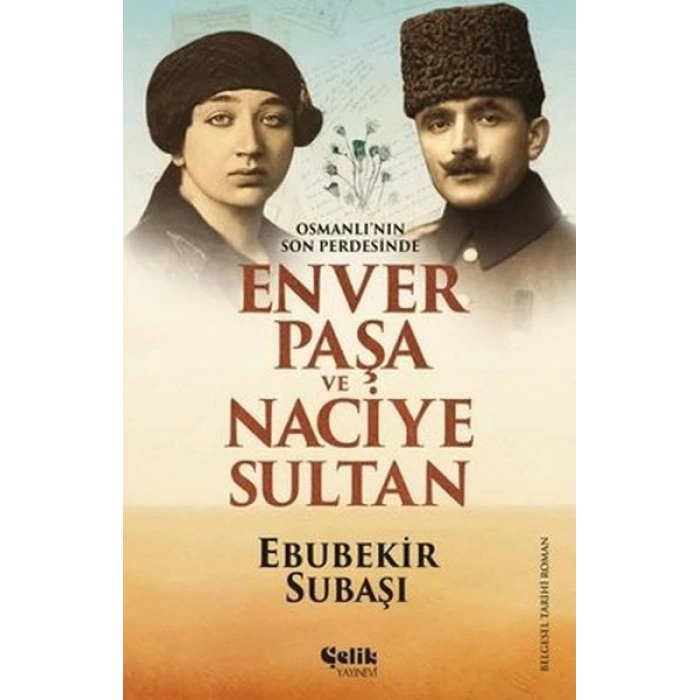 Osmanlının Son Perdesinde Enver Paşa ve Naciye Sultan