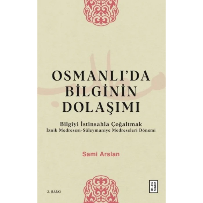 Osmanlıda Bilginin Dolaşımı - Bilgiyi İstinsahla Çoğaltmak