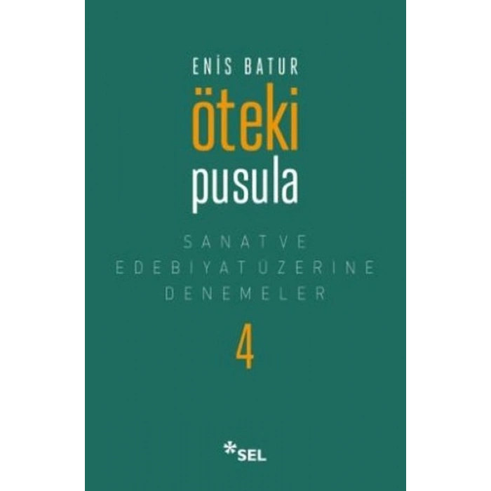 Öteki Pusula - Sanat ve Edebiyat Üzerine Denemeler 4