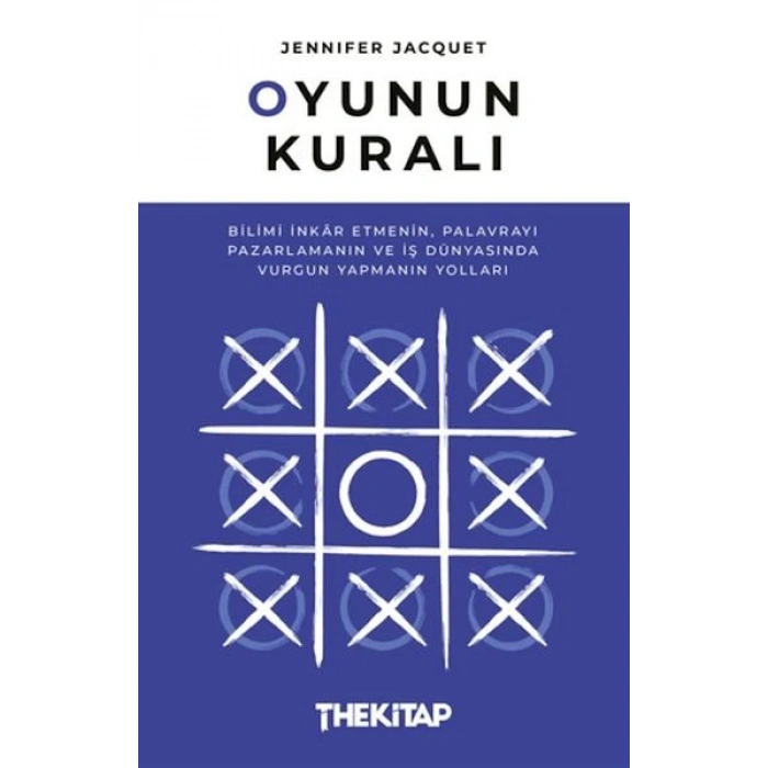Oyunun Kuralı: Bilimi İnkar Etmenin, Palavrayı Pazarlamanın ve İş Dünyasında Vurgun Yapmanın Yolları