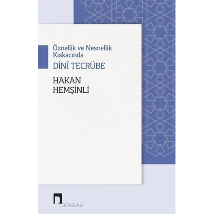 Öznellik ve Nesnellik Kıskacında Dini Tecrübe