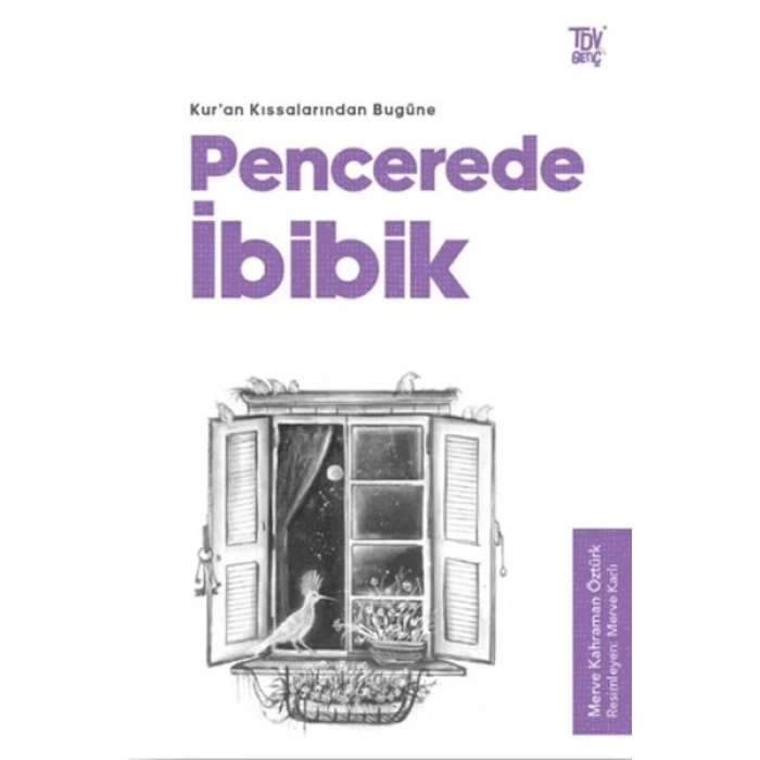 Pencerede İbibik - Kuran Kıssalarından Bugüne