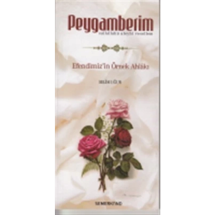 Peygamberim (s.a.s.)  Efendimizin Örnek Ahlakı