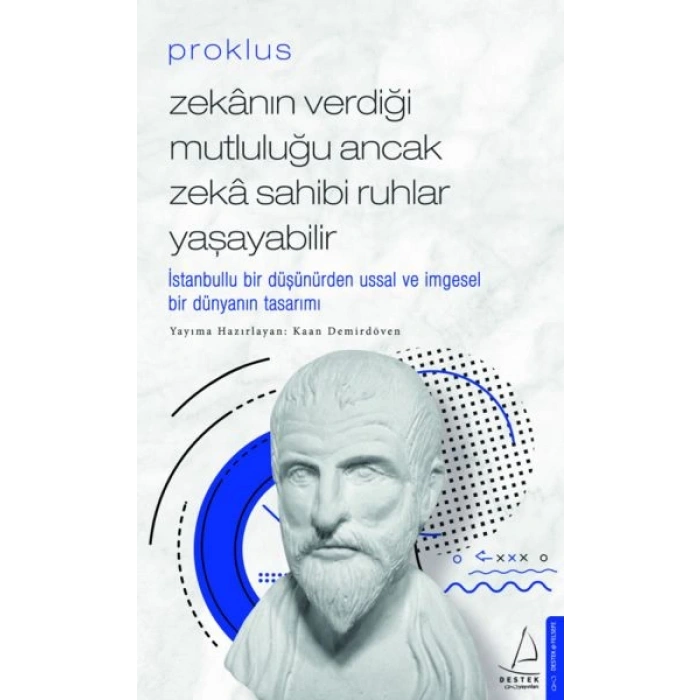 Proklus - Zekanın Verdiği Mutluluğu Ancak Zeka Sahibi Ruhlar Yaşayabilir