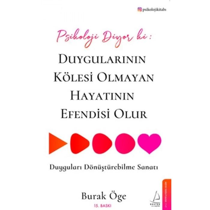 Psikoloji Diyor ki: Duygularının Kölesi Olmayan Hayatının Efendisi Olur