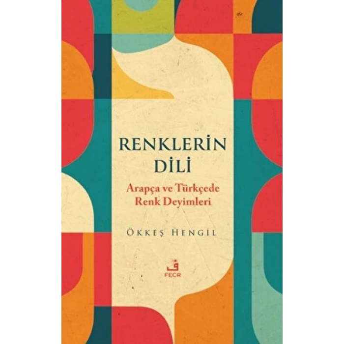 Renklerin Dili - Arapça ve Türkçede Renk Deyimleri