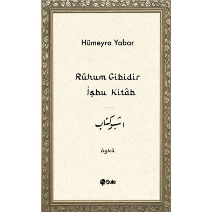 Ruhum Gibidir İşbu Kitab