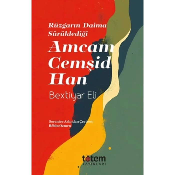 Rüzgarın Daima Sürüklediği Amcam Cemşid Han