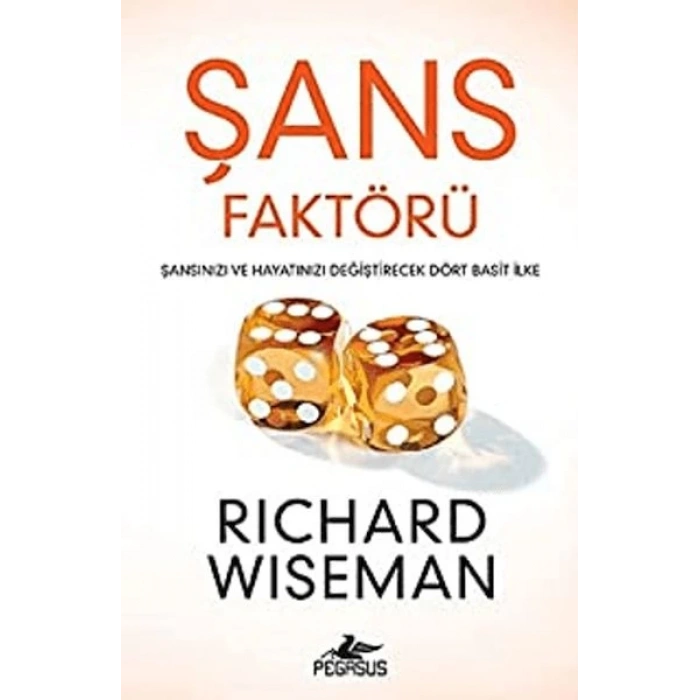 Şans Faktörü: Şansınızı ve Hayatınızı Değiştirecek Dört Basit İlke