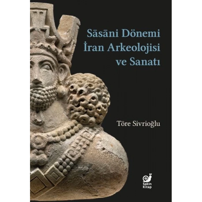 Sasaniler Dönemi İran Arkeolojisi ve Sanatı