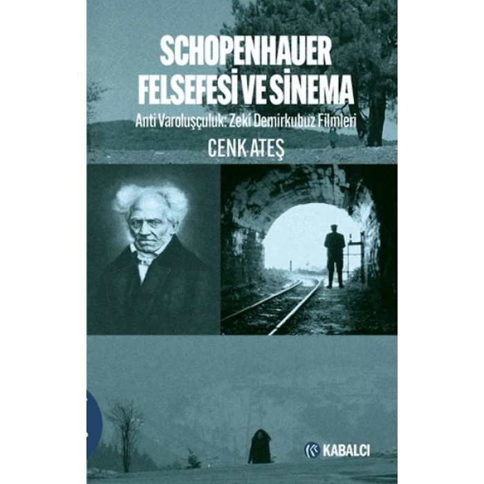 Schopenhauer Felsefesi ve Sinema - Anti Varoluşçuluk: Zeki Demirkubuz Filmleri
