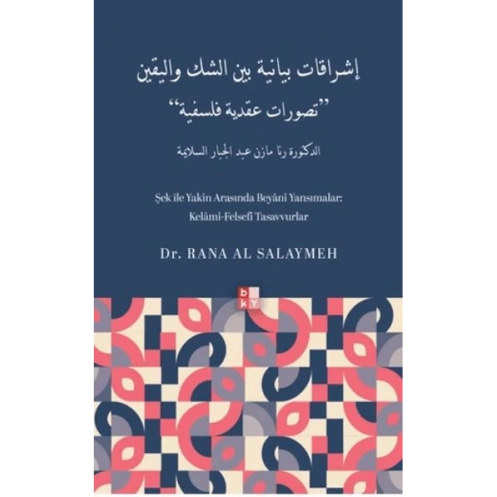 Şek İle Yakin Arasında Beyani Yansımalar: Kelâmî-Felsefî Tasavvurlar