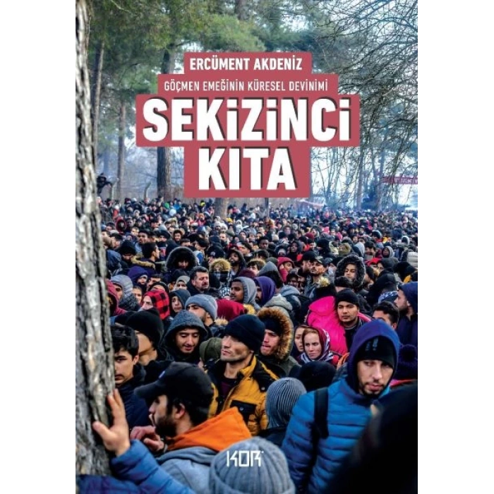 Sekizinci Kıta - Göçmen Emeğinin Küresel Devinimi