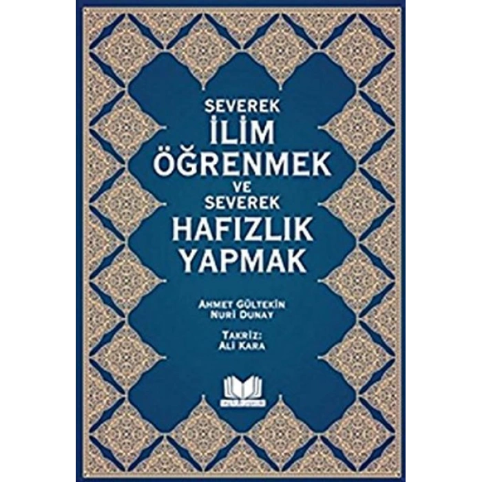 Severek İlim Öğrenmek ve Severek Hafızlık Yapmak