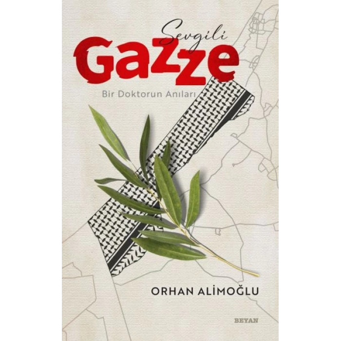 Sevgili Gazze - Bir Doktorun Anıları
