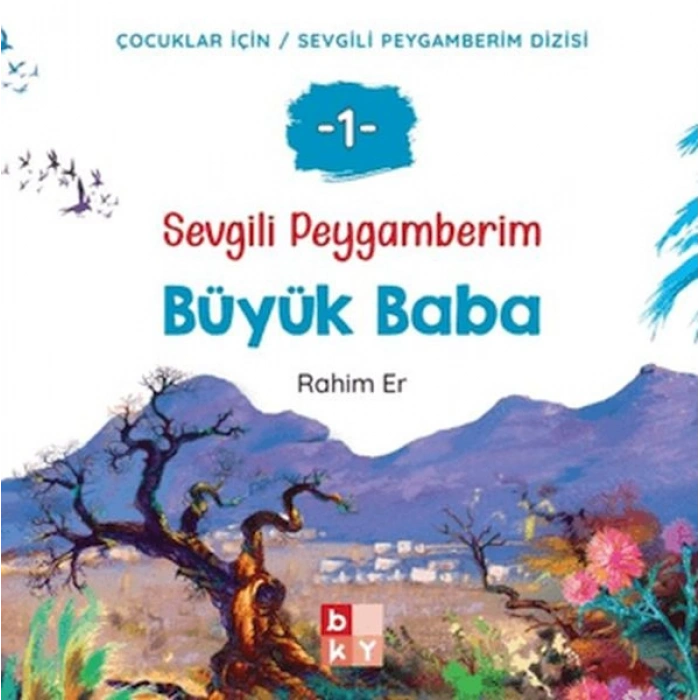 Sevgili Peygamberim 1 - Büyük Baba