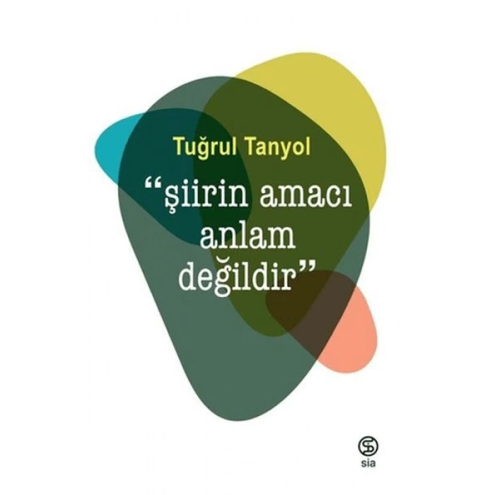 Şiirin Amacı Anlam Değildir