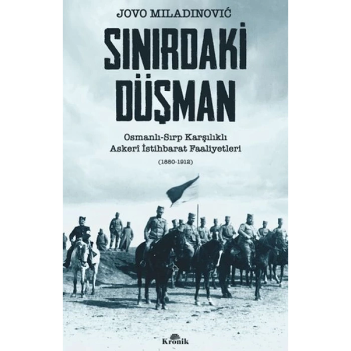 Sınırdaki Düşman Osmanlı-Sırp Karşılıklı Askeri İstihbarat Faaliyetleri