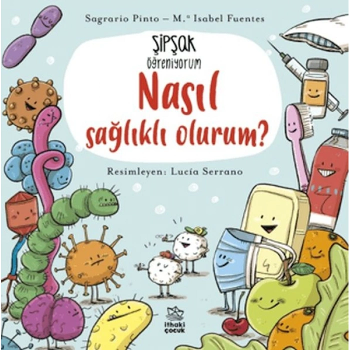 Şipşak Öğreniyorum - Nasıl Sağlıklı Olurum?