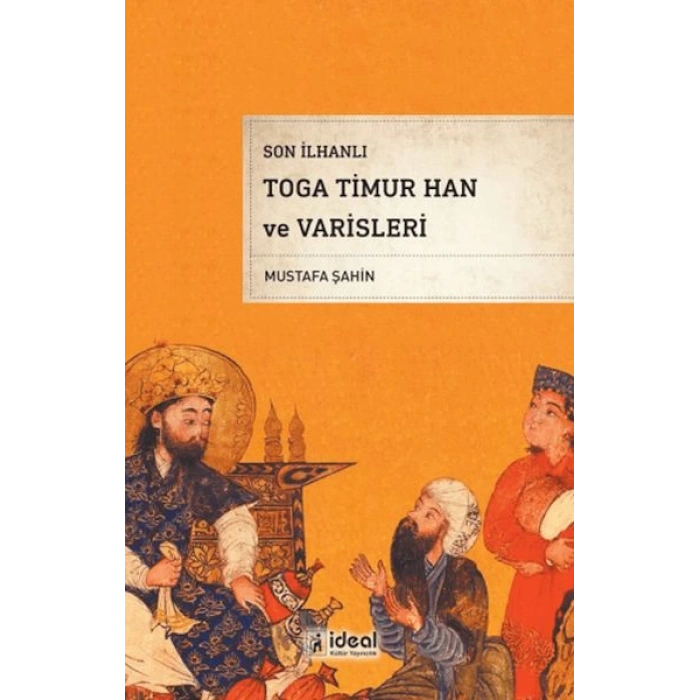 Son İlhanlı Toga Timur Han Ve Varisleri