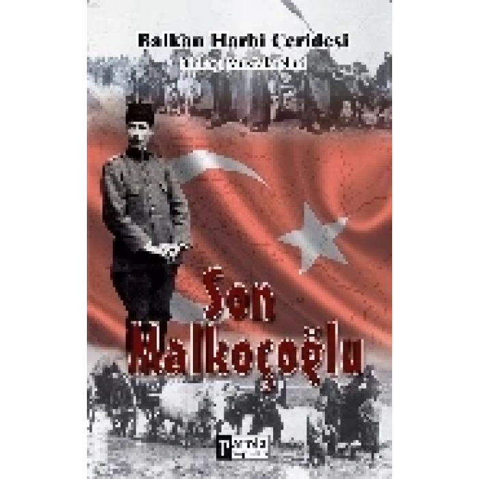 Son Malkoçoğlu  Balkan Harbi Ceridesi