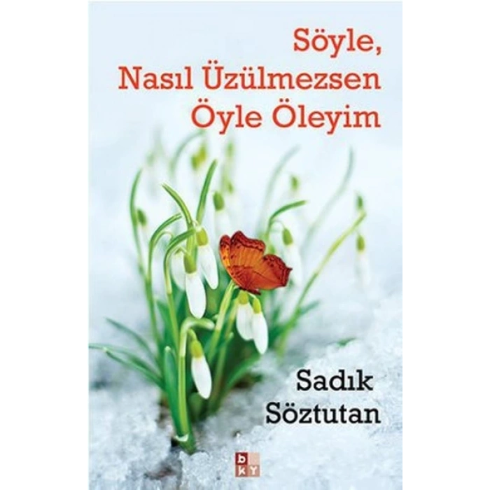 Söyle, Nasıl Üzülmezsen Öyle Öleyim