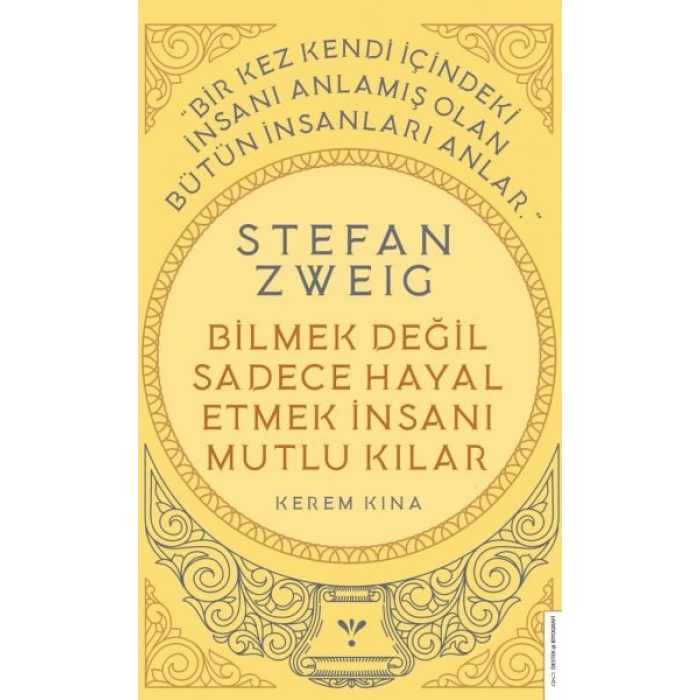 Stefan Zweig - Bilmek Değil Sadece Hayal Etmek İnsanı Mutlu Kılar