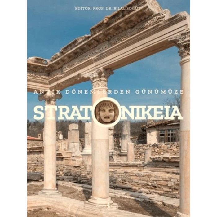 Stratonikeia – Antik Dönemlerden Günümüze
