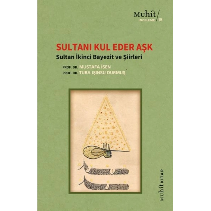 Sultanı Kul Eder Aşk - Sultan İkinci Bayezit ve Şiirleri