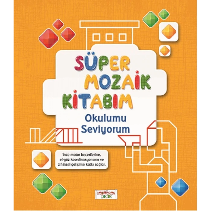 Süper Mozaik Kitabım - Okulumu Seviyorum