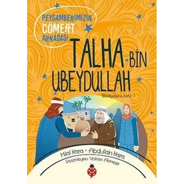 Talha Bin Ubeydullah - Peygamberimizin Cömert Arkadaşı