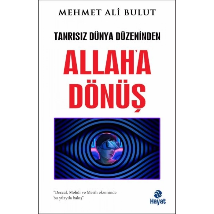 Tanrısız Dünya Düzeninden Allaha Dönüş