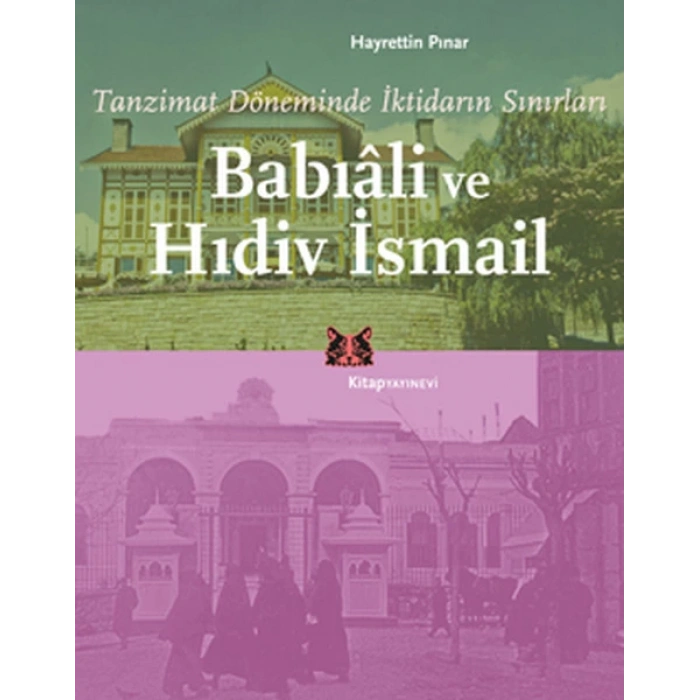 Tanzimat Döneminde İktidarın Sınırları  Babıali ve Hıdiv İsmail