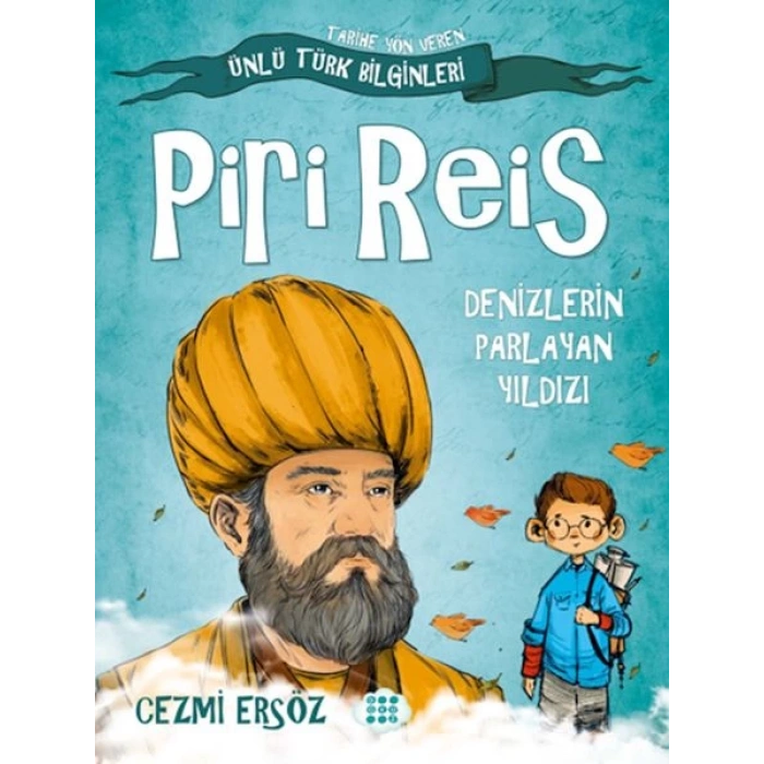 Tarihe Yön Veren Ünlü Türk Bilginleri - Piri Reis - Denizlerin Parlayan Yıldızı