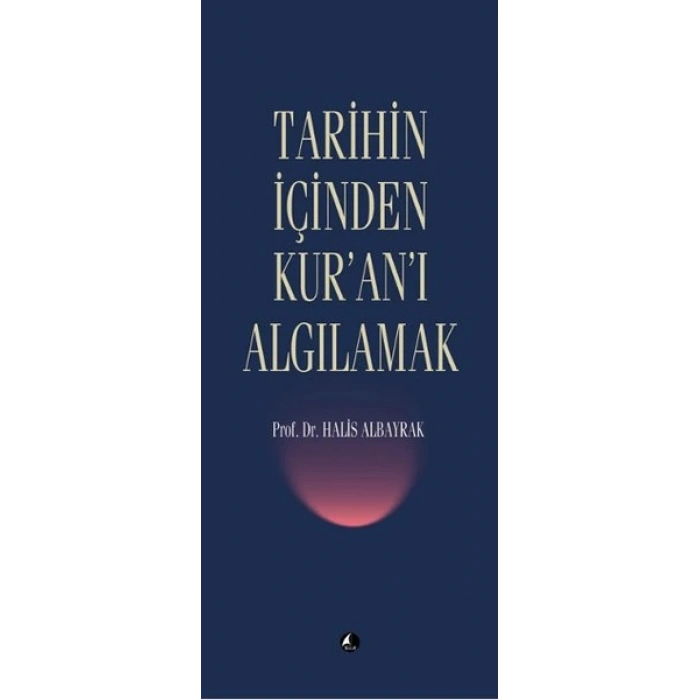 Tarihin İçinden Kuranı Algılamak
