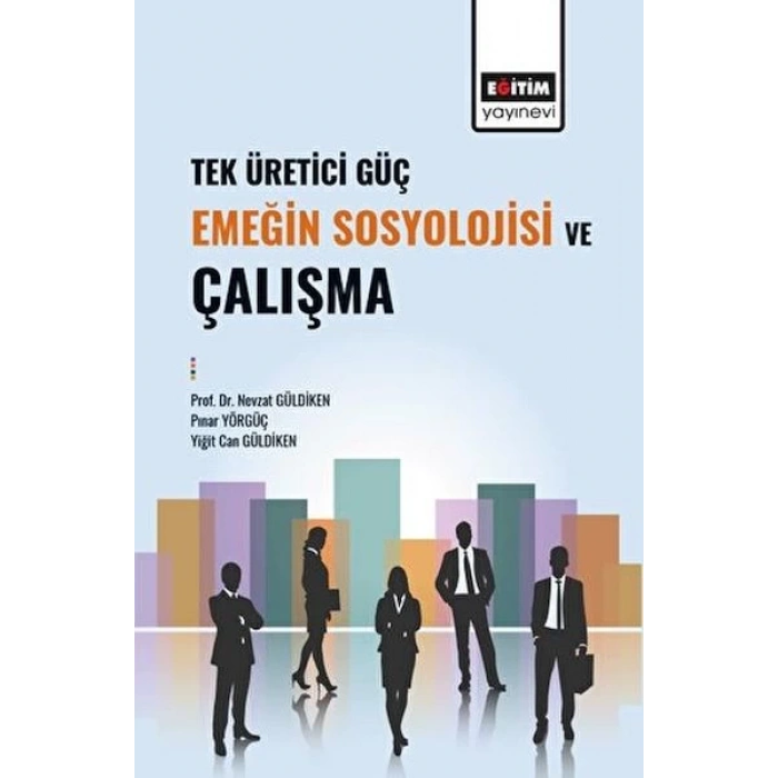 Tek Üretici Güç Emeğin Sosyolojisi Ve Çalışma