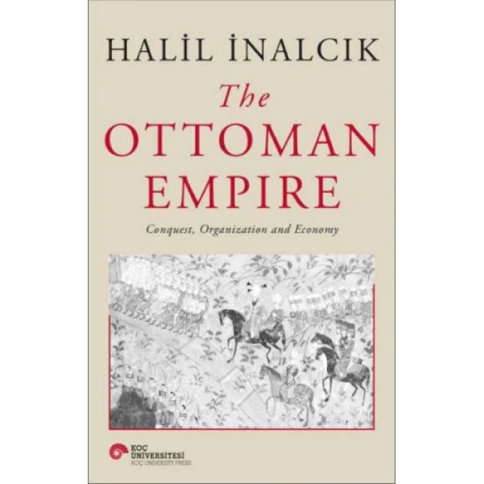 The Ottoman Empire - Conquest, Organization And Economy