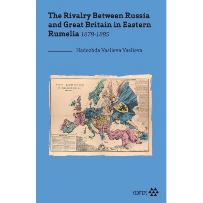 The Rivalry Between Russia and Great Britain in Eastern Rumelia 1878-1885